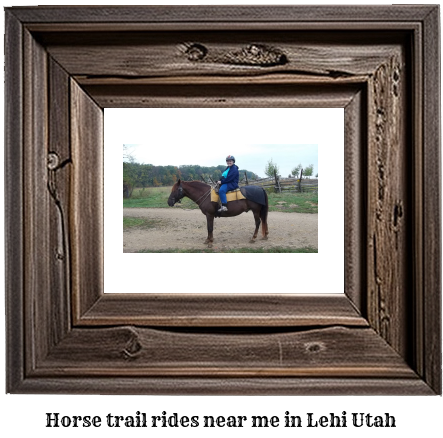 horse trail rides near me in Lehi, Utah